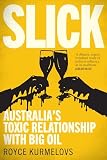  Slick: Australia\'s toxic relationship with Big Oil (English Edition)