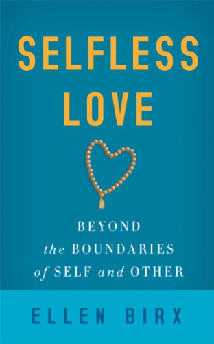 Selfless Love: Beyond the Boundaries of Self and Other
