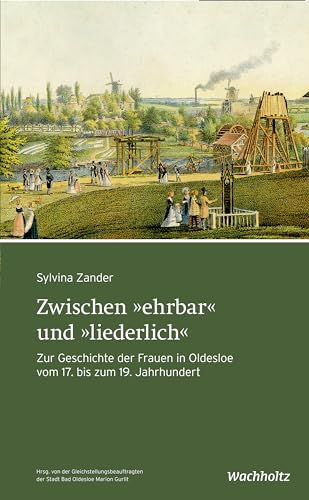 Zwischen "ehrbar" und "liederlich": Zur Geschichte der Frauen in Oldesloe vom 17. bis zum 19. Jahrhundert