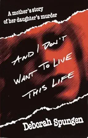 And I Don't Want to Live This Life: A Mother's Story of Her Daughter's Murder 1st Ballantine Books trade ed Edition And I Don't Want to Live This Life: A Mother's Story of Her Daughter's Murder 1st Ballantine Books trade ed Edition book cover