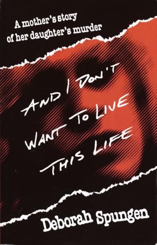 Portada de And I Don't Want to Live This Life: A Mother's Story of Her Daughter's Murder