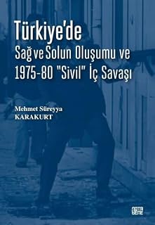 Türkiye'de Sağ ve Solun Oluşumu ve 1975 - 80 Sivil