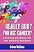 Really God? You Use Cancer?: Surviving Caregiving and Loss with Grit and Grace
