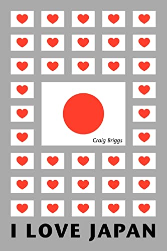 I Love Japan: Essays about Life, Work and Play in Japan
