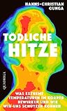 Tödliche Hitze: Was extreme Temperaturen im Körper bewirken und wie wir uns schützen können