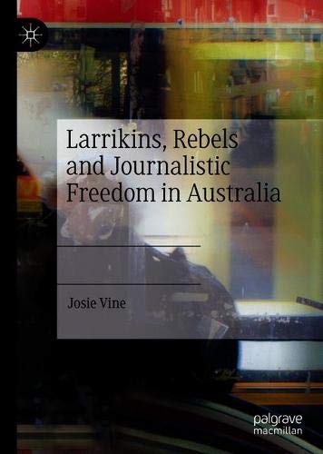 Larrikins, Rebels and Journalistic Freedom in Australia
