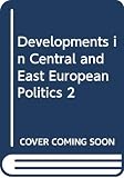 Developments in Central and East European Politics 2