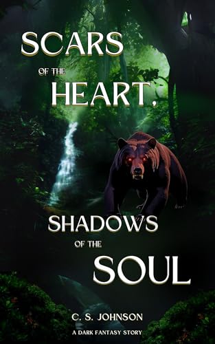 Scars of the Heart, Shadows of the Soul: A Dark Fantasy Story