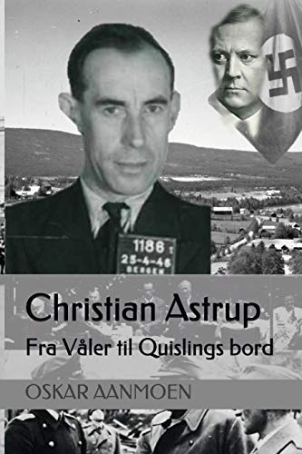 Christian Astrup: Fra Våler til Quislings bord (Norwegian Bokmal Edition)