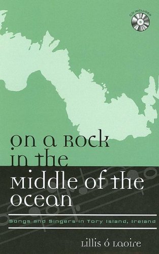 On a Rock in the Middle of the Ocean: Songs and Singers in Tory Island, Ireland