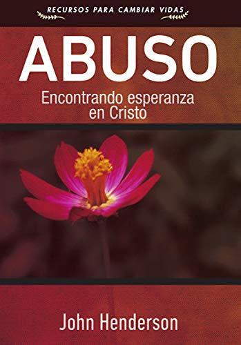 Abuso: Encontrando esperanza en Cristo (Recursos para cambiar vidas) (Spanish Edition)