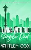 Living with the Single Dad (The Single Dads of Seattle Book 4)