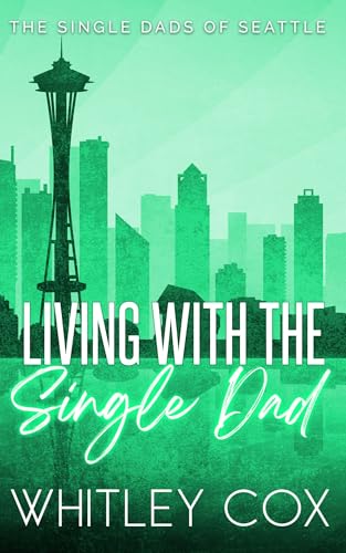 Living with the Single Dad (The Single Dads of Seattle Book 4)