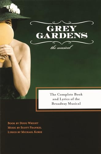 Grey Gardens: The Complete Book and Lyrics of the Broadway Musical