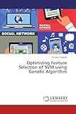 Optimizing Feature Selection of SVM using Genetic Algorithm