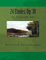 24 Etudes, Op. 38: For Violoncello Solo 1492161667 Book Cover