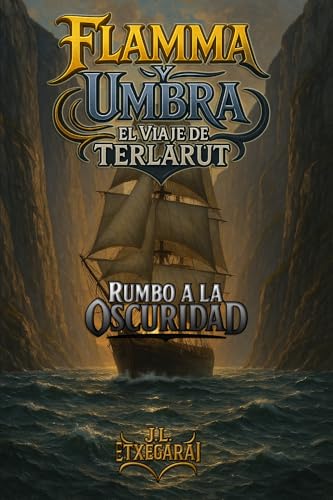 Flamma y Umbra: El Viaje de Terlarut: Rumbo a la Oscuridad (Spanish Edition)