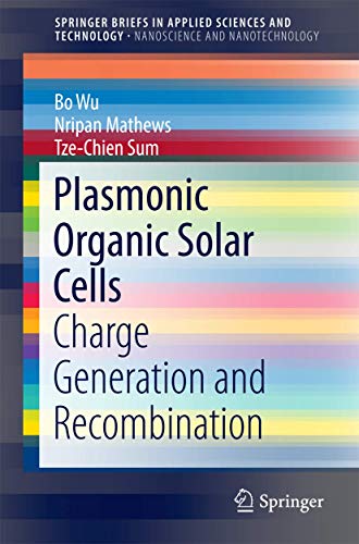 Plasmonic Organic Solar Cells: Charge Generation and Recombination (Nanoscience and Nanotechnology)