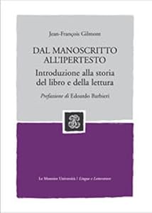 Dal manoscritto all'ipertesto. Introduzione alla storia del libro e della lettura