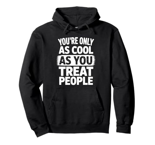 You Only As Cool As You Treat People Positivity �p�[�J�[