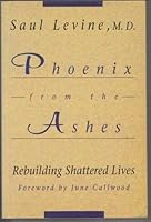 Phoenix from the Ashes: Rebuiding Shattered Lives 1550132822 Book Cover