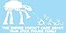 Vinyl Decal - Star Wars Inspired 'The Empire Doesnt Care About Your Stick Figure Family" ATAT - Car, Window, Wall, Laptop Sticker