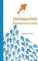 Unstoppable Entrepreneurship: What Makes You Unstoppable? 952682640X Book Cover
