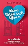 Wenn Türen sich öffnen: Augenblicke der Menschlichkeit in der rechtlichen Betreuung