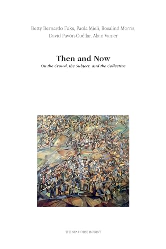 Then And Now: On The Crowd, The Subject, And The Collective