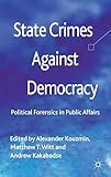 State Crimes Against Democracy: Political Forensics in Public Affairs
