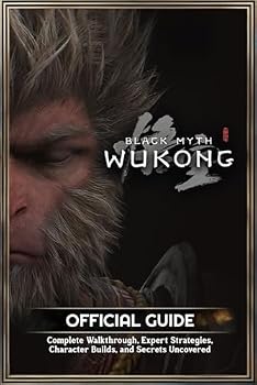 Paperback Black Myth: Wukong Official Guide: Complete Walkthrough, Expert Strategies, Character Builds, and Secrets Uncovered Book