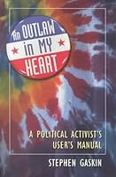 An Outlaw in My Heart: A Political Activist's User's Manual 0940159643 Book Cover
