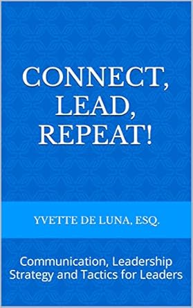 Connect, Lead, Repeat: Communication, Leadership Strategy and Tactics ...