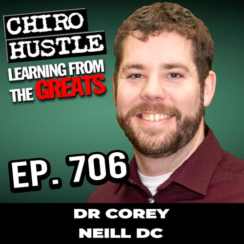 Taking Care of Families and Kids with Dr Corey Neill DC - Chiro Hustle Podcast 706