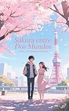 Sakura entre dos mundos: Parte 1