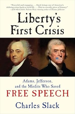 Book cover Liberty's First Crisis: Adams, Jefferson, and the Misfits Who Saved Free Speech