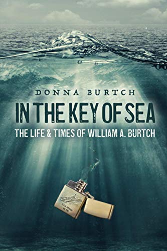 In the Key of Sea: The Life and Times of William A. Burtch