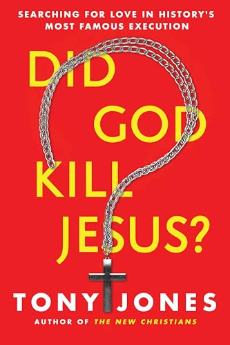Did God Kill Jesus?: Searching for Love in History's Most
