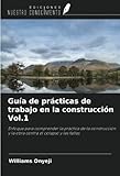  Guía de prácticas de trabajo en la construcción Vol.1: Enfoque para comprender la práctica de la construcción y la obra contra el colapso y las fallas