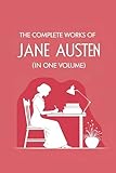 The Complete Works of Jane Austen: (In One Volume) Sense and Sensibility, Pride and Prejudice, Mansfield Park, Emma, Northanger Abbey, Persuasion, Lady ... Sandition, and the Complete Juvenilia
