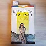 alessia d'amato unisalento  La ferita dei non amati. Il marchio della mancanza d\'amore