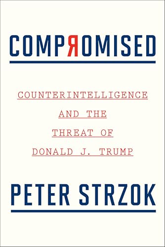 Compromised: Counterintelligence and the Threat of Donald J. Trump (English Edition)