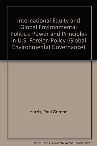 Buy International Equity and Global Environmental Politics: Power and Principles in US Foreign Policy (Global Environmental Governance) — BookShops.in