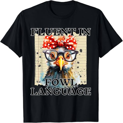 Im Fluent in Fowl Language Funny Chicken Lady T-Shirt Black XL