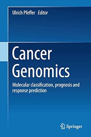Cancer Genomics: Molecular Classification, Prognosis and Response Prediction 2013th Edition book cover