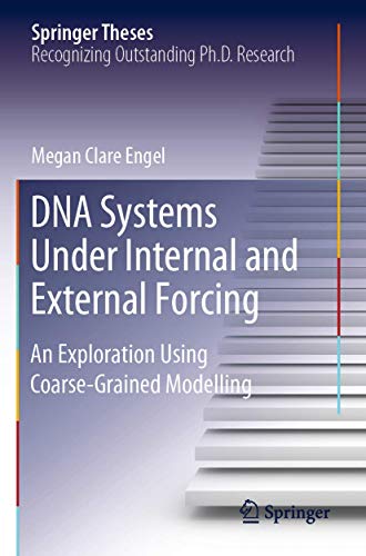 DNA Systems Under Internal and External Forcing: An Exploration Using Coarse-Grained Modelling (Springer Theses)