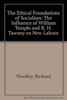 The Ethical Foundations of Socialism: The Influence of William Temple and R. H. Tawney on New Labour