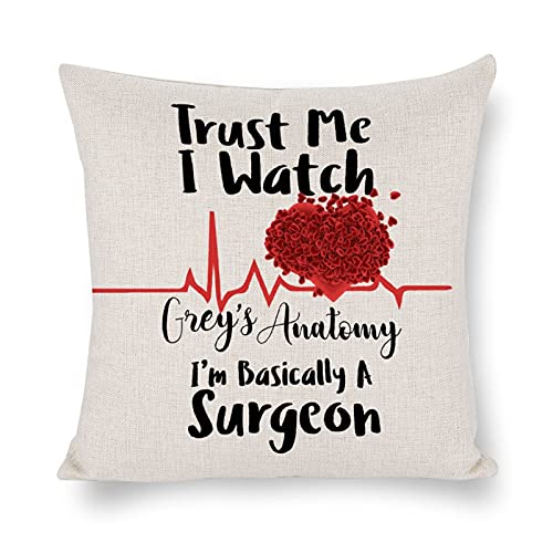 MKONY Greys Anatomy Pillow Cover Gifts, Trust Me I Watch Grey's Anatomy I'm Basically A Surgeon Decorative Throw Pillow Case Linen Cushion Cover 18 X 18 Inches