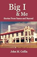 Big I & Me: Stories From Itasca and Beyond 1419672789 Book Cover