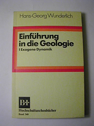 Einführung in die Geologie: Exogene Dynamik (BI - Hochschultaschenbücher)